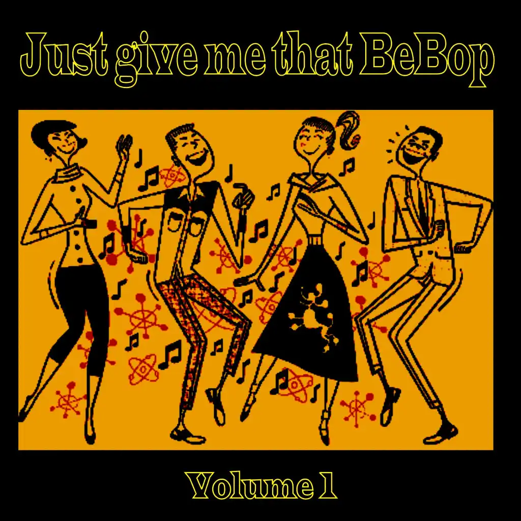 Just Give Me That BeBop, Vol. 1