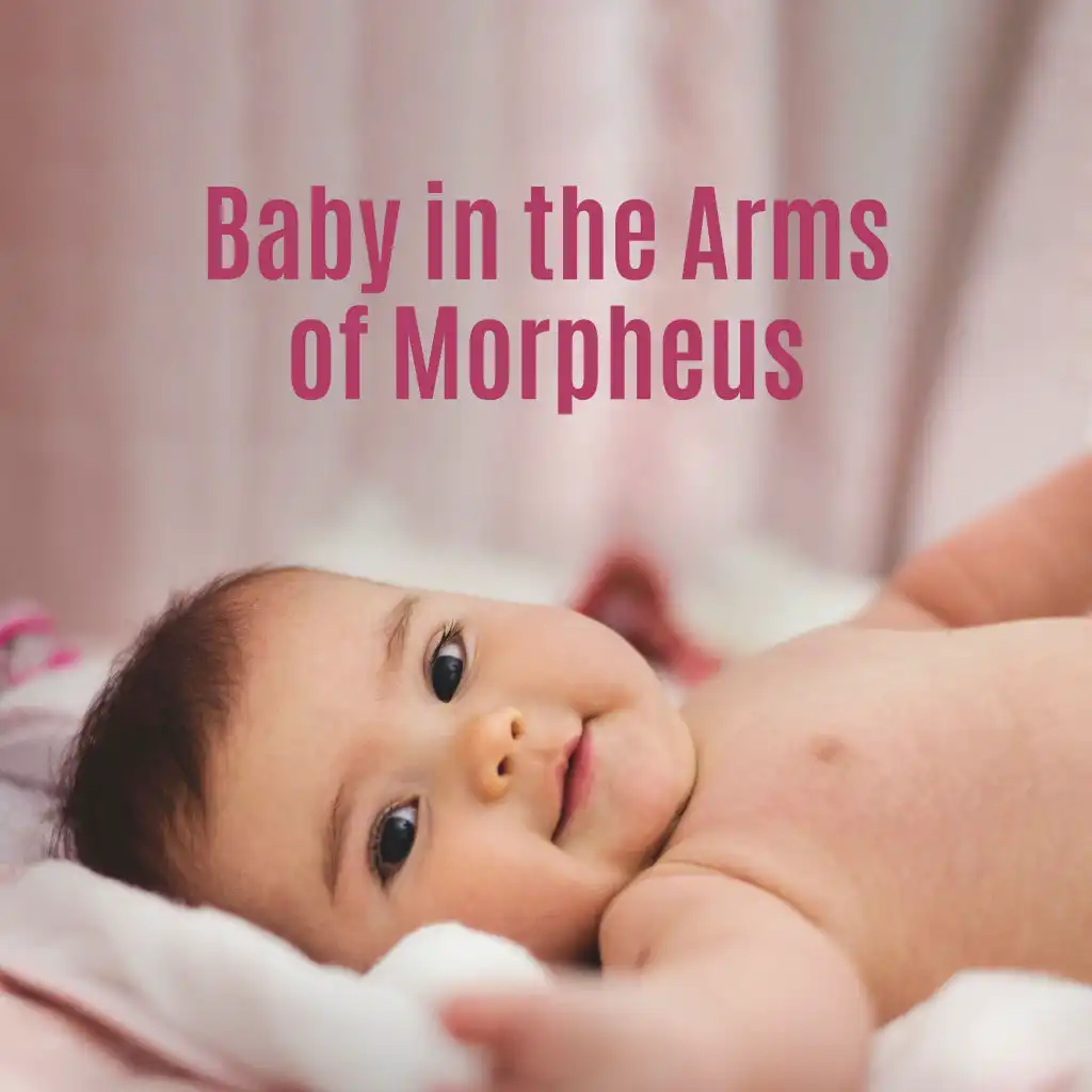 Baby in the Arms of Morpheus - Music to Gently Put the Baby to Sleep