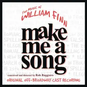 Make Me A Song: The Music Of William Finn (Live Recording of Original Off-Broadway Cast)