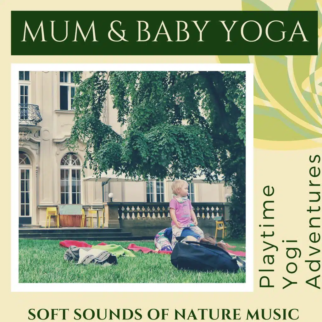 Mum & Baby Yoga - Playtime Yogi Adventures, Soft Sounds of Nature Music