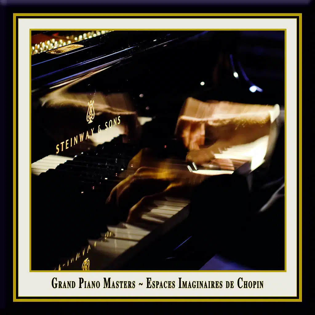 Grand Piano Masters - Espaces Imaginaires De Chopin