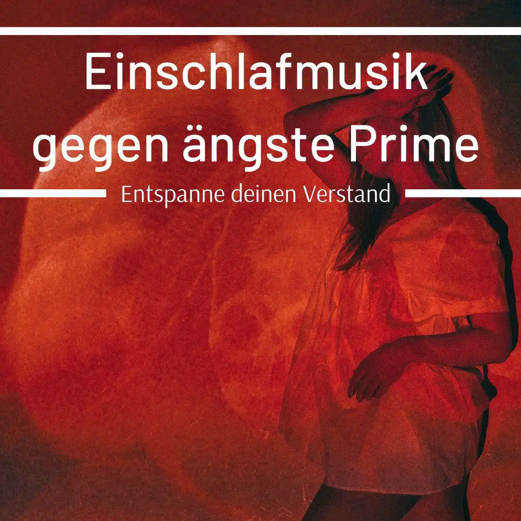 Einschlafmusik gegen ängste Prime: Entspanne deinen Verstand