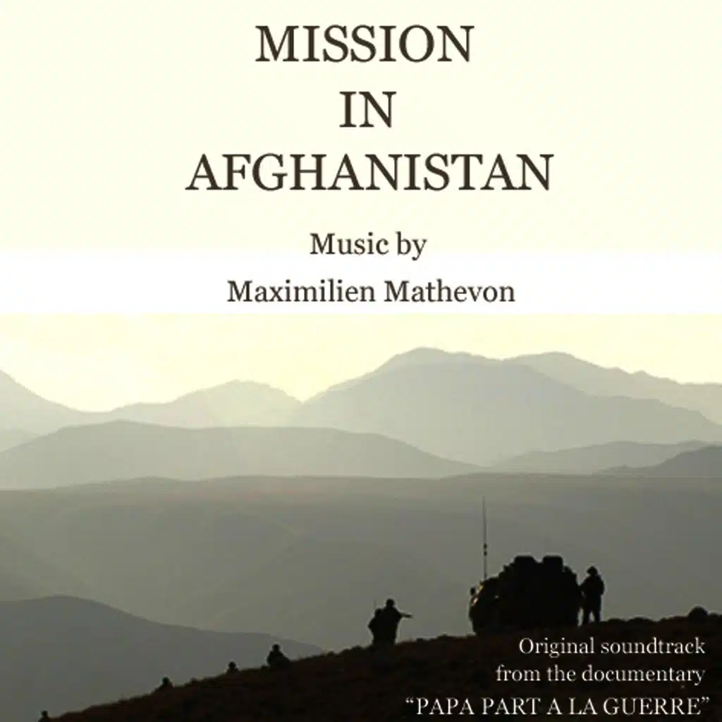 Mission in Afghanistan (Soundtrack Documentary Papa Part a la Guerre)