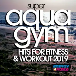 Super Aqua Gym Hits For Fitness & Workout 2019