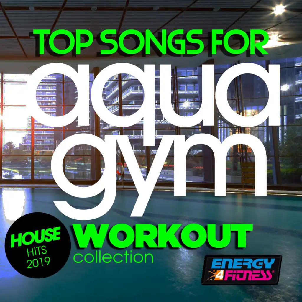 Top Songs For Aqua Gym House Hits 2019 Workout Collection