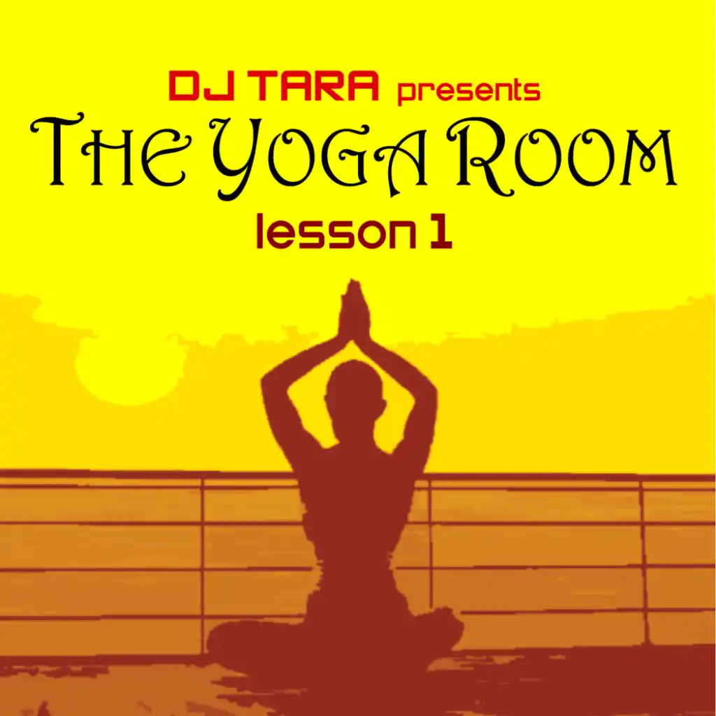 DJ Tara presents The Yoga Room Lesson One