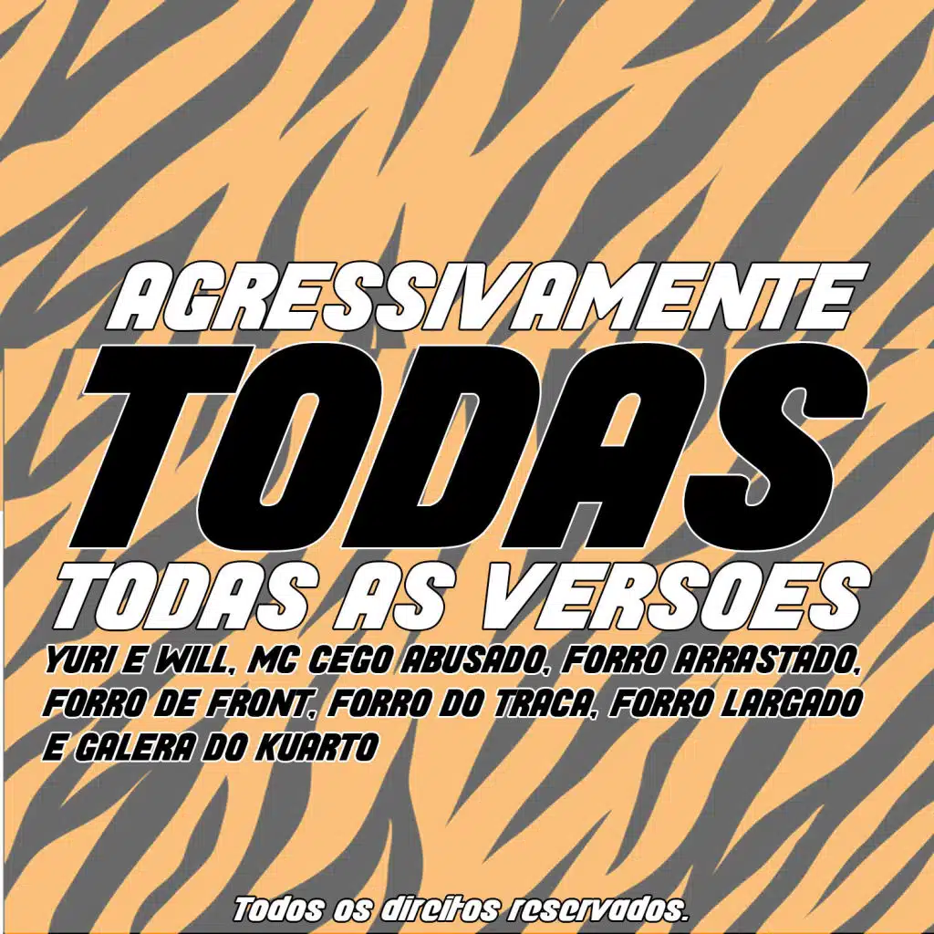Agressivamente (Todas as Versões)