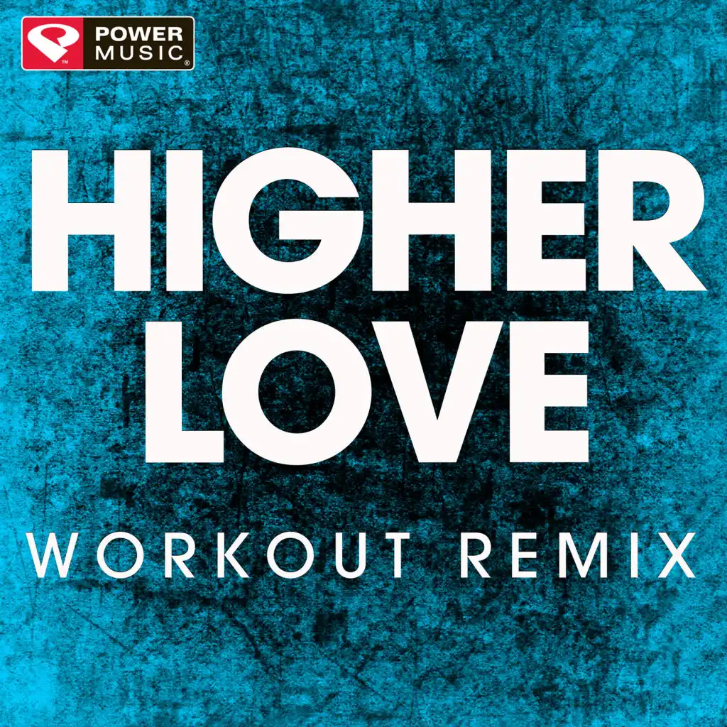 Higher Love (Extended Workout Remix)