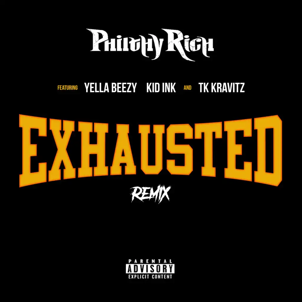 Exhausted (Remix) [feat. Yella Beezy, Kid Ink & TK Kravitz]