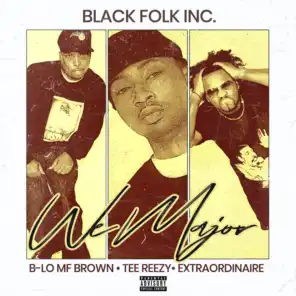 We Major (feat. Extraordinaire, B-Lo MF Brown & Tee Reezy)
