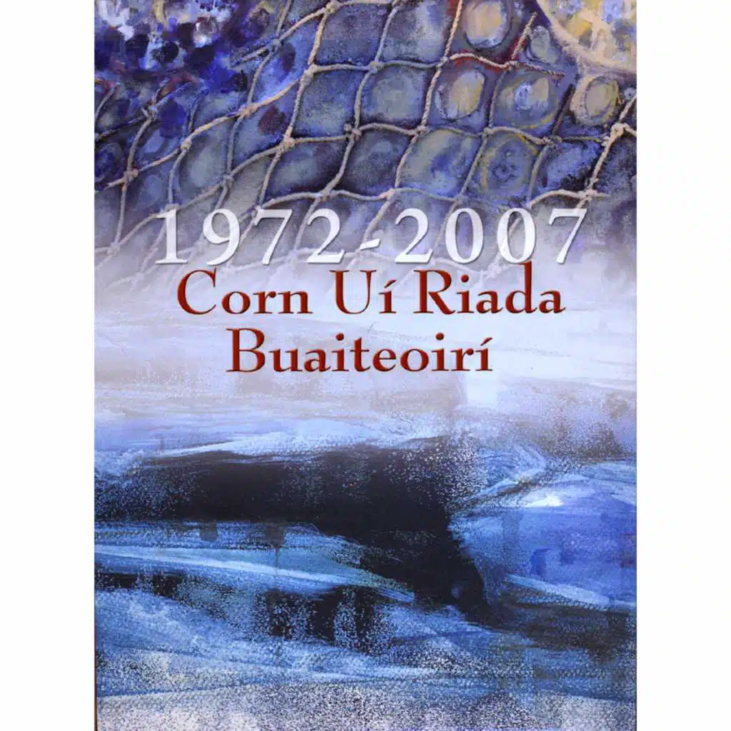 Corn Uí Riada Buaiteoirí 1972–2007 / Winners of the Oireachtas Seán-nós Singing Competition 1972–2007