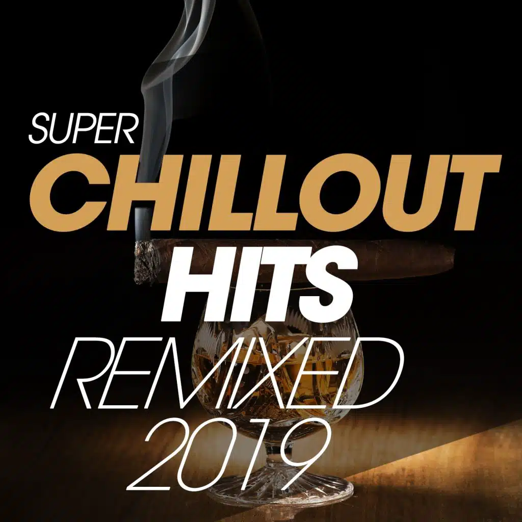 Super Chillout Hits Remixed 2019