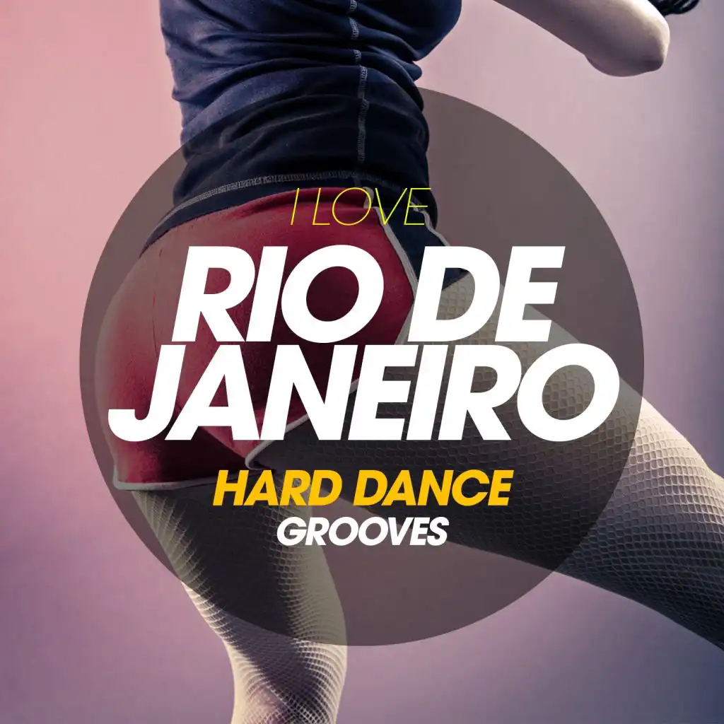 I Love Rio De Janeiro Hard Dance Grooves