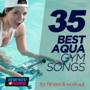 35 Best Aqua Gym Songs For Fitness & Workout (35 Tracks For Fitness & Workout - 128 Bpm)