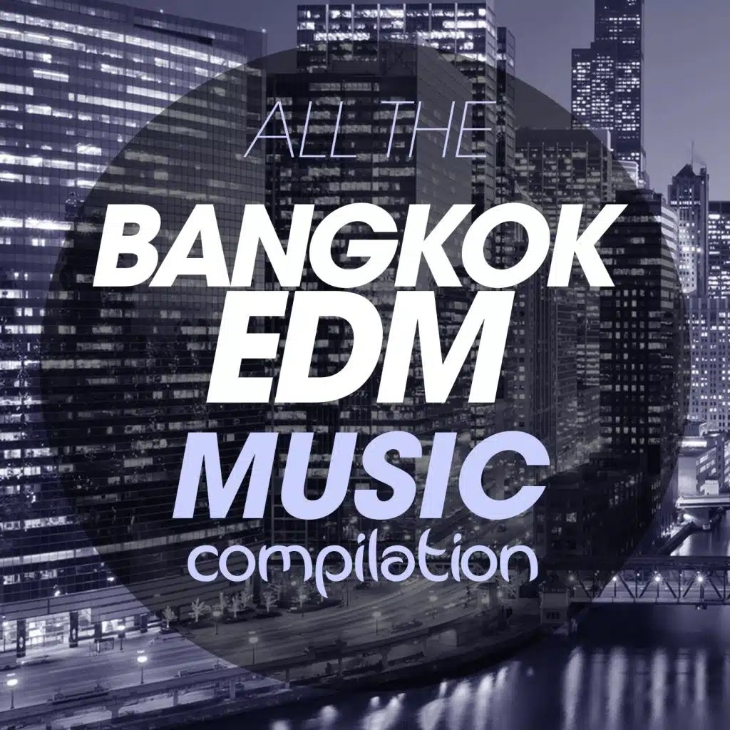 All The Bangkok EDM Music Compilation