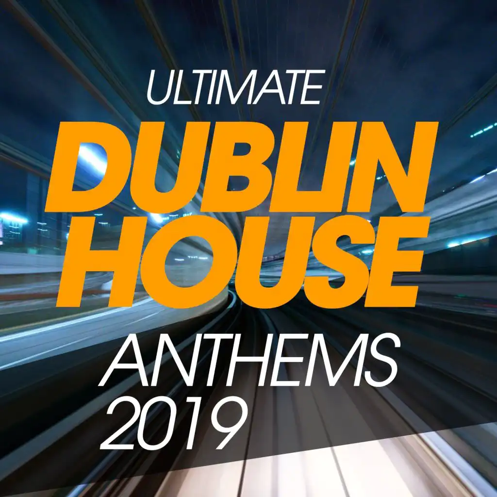 Ultimate Dublin House Anthems 2019