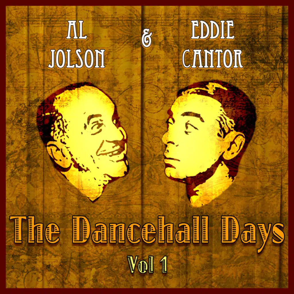 Al Jolson And Eddie Cantor - The Dancehall Days - Volume 1