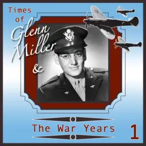 Glenn Miller & The War Years 1