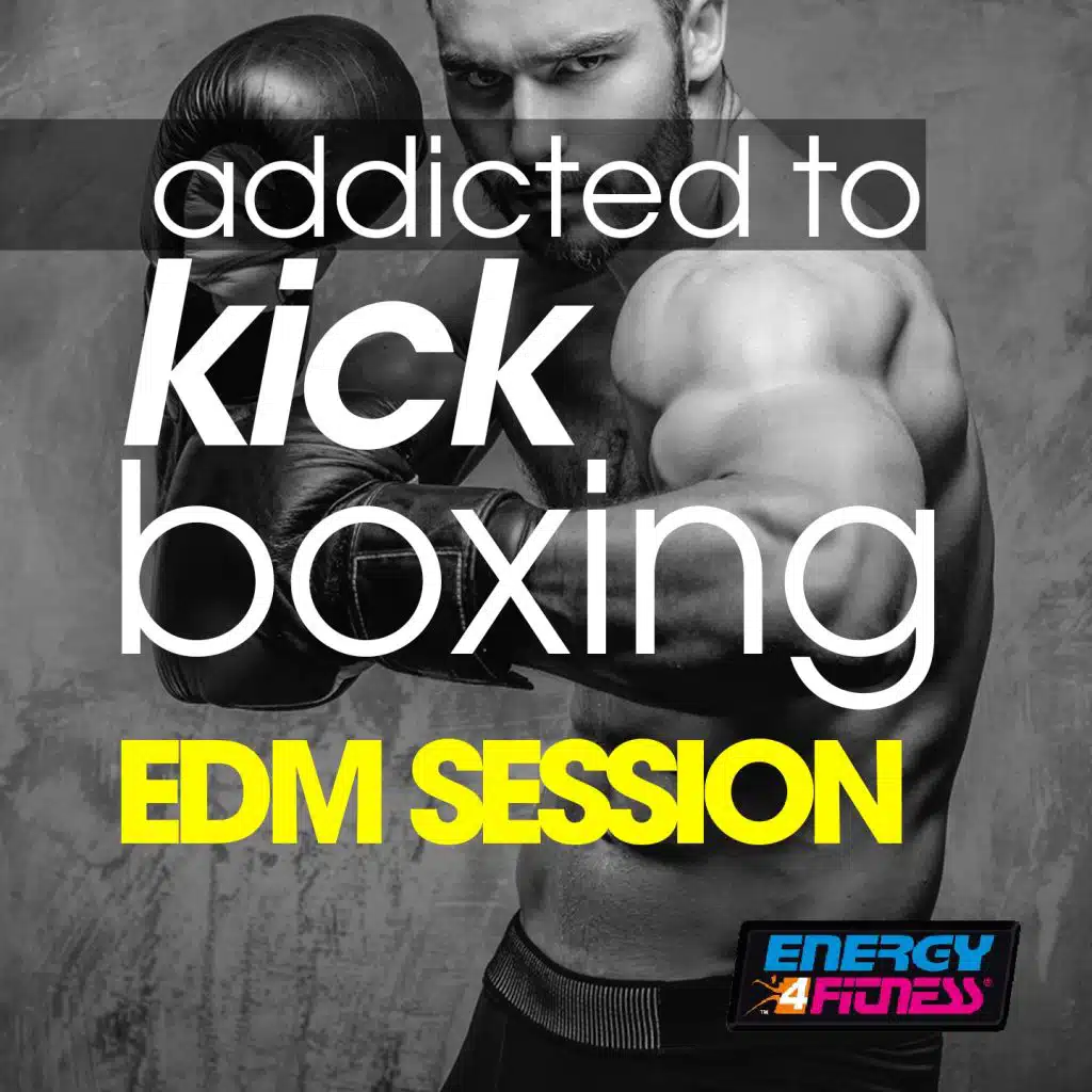 Addicted To Kick Boxing EDM Session