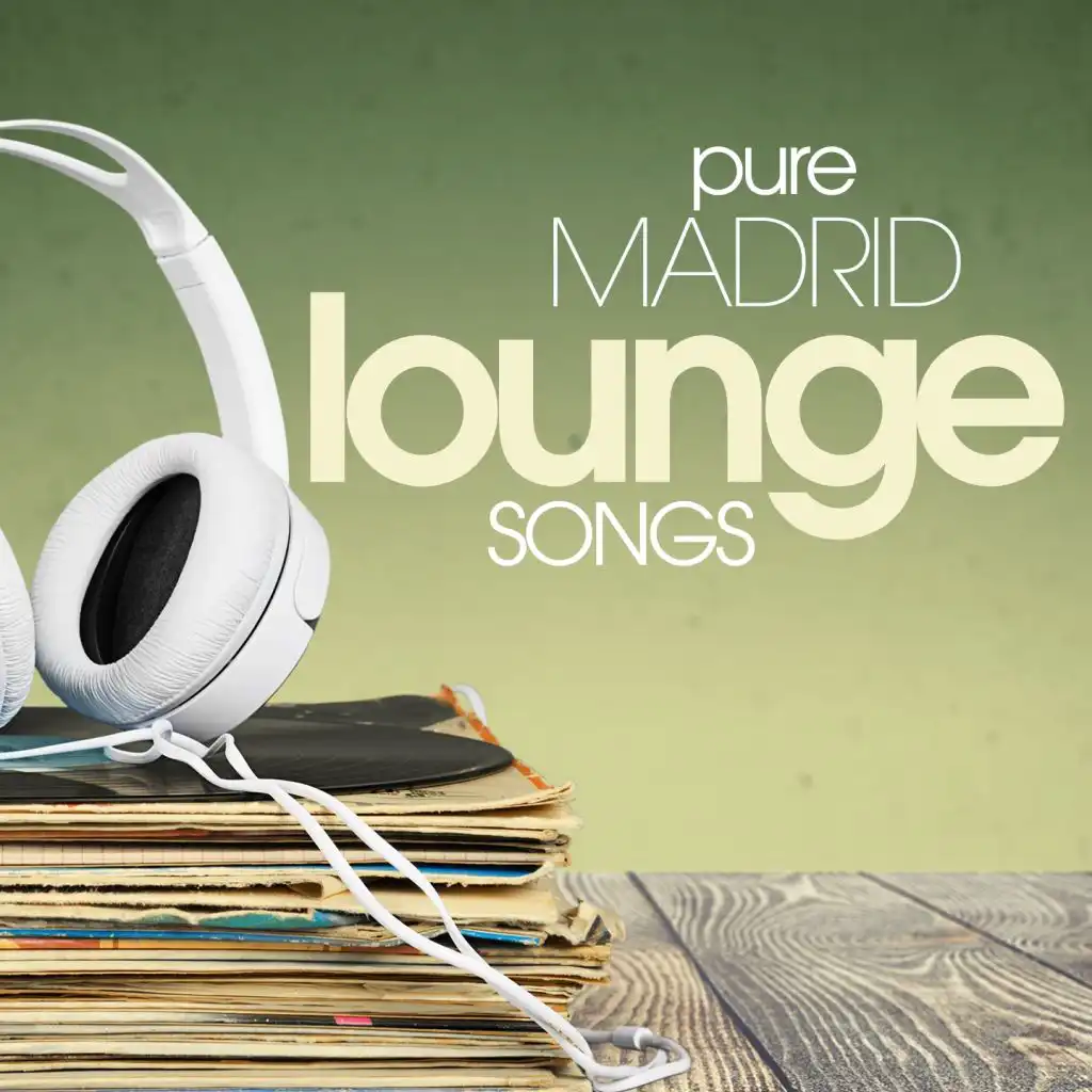 Pure Madrid Lounge Songs