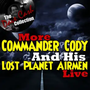 More Commander Cody And His Lost Planet Airmen Live - [The Dave Cash Collection]