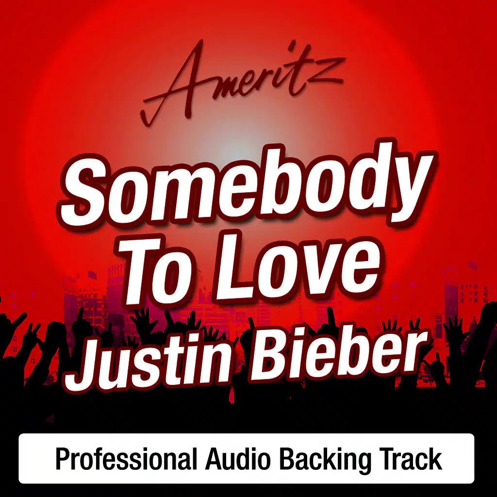 Somebody To Love (In The Style Of Justin Bieber)