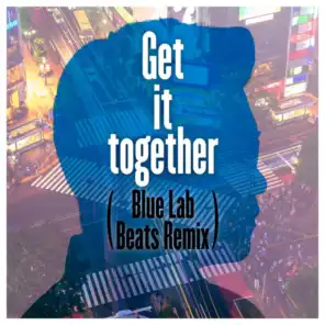 Get It Together (Blue Lab Beats Remix) [feat. Michael Kaneko & Ray Parker Jr.]