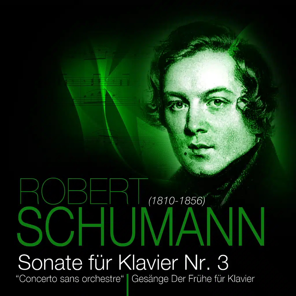 Robert Schumann - Sonate für Klavier Nr. 3 + Gesänge der Frühe für Klavier