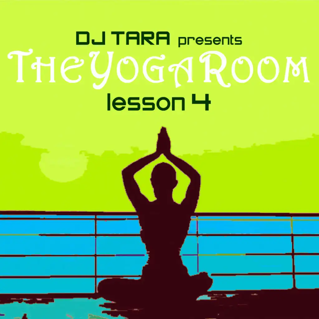 DJ Tara presents The Yoga Room Lesson Four