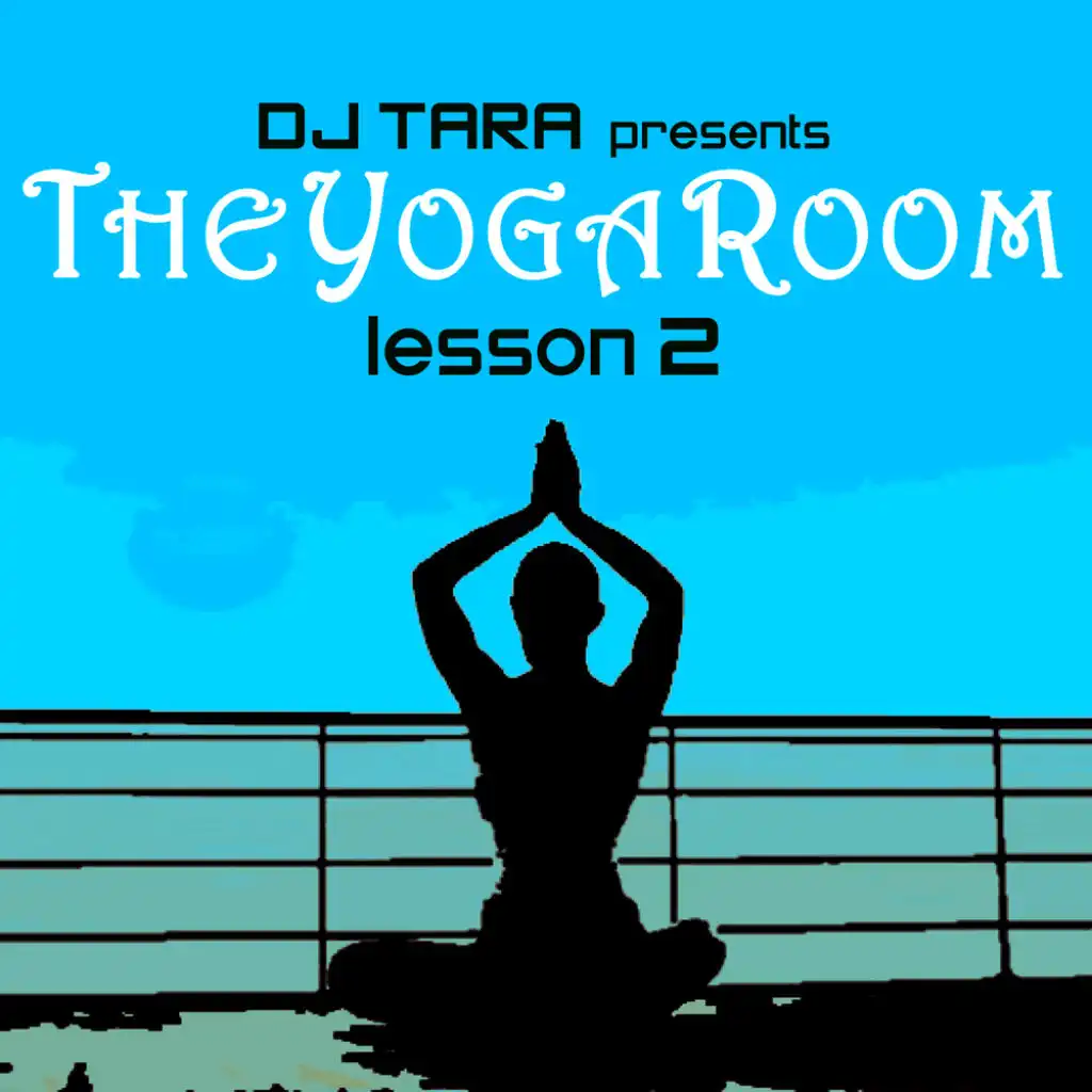 DJ Tara presents The Yoga Room Lesson Two