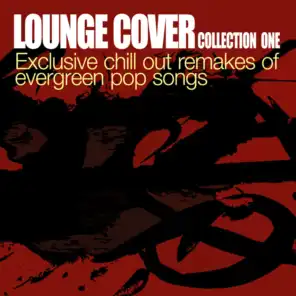 Lounge Cover Collection One-Exclusive Chill Out Remakes Of Evergreen Pop Songs