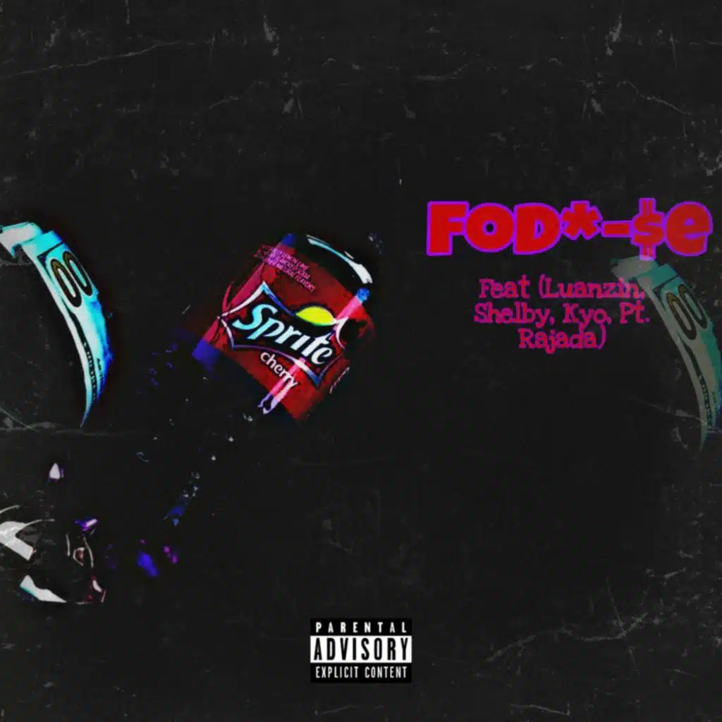 Fod*-$E (feat. Luanzin, Shelby, Kyo & Pt.Rajada)