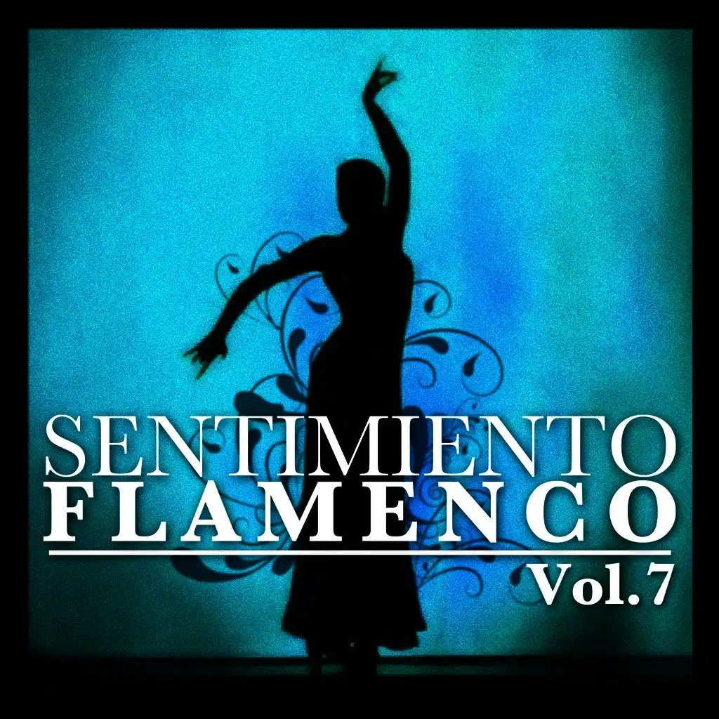 Sentimiento Flamenco Vol.7