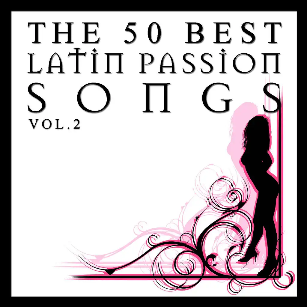 The 50 Best Latin Passion Songs Vol.2