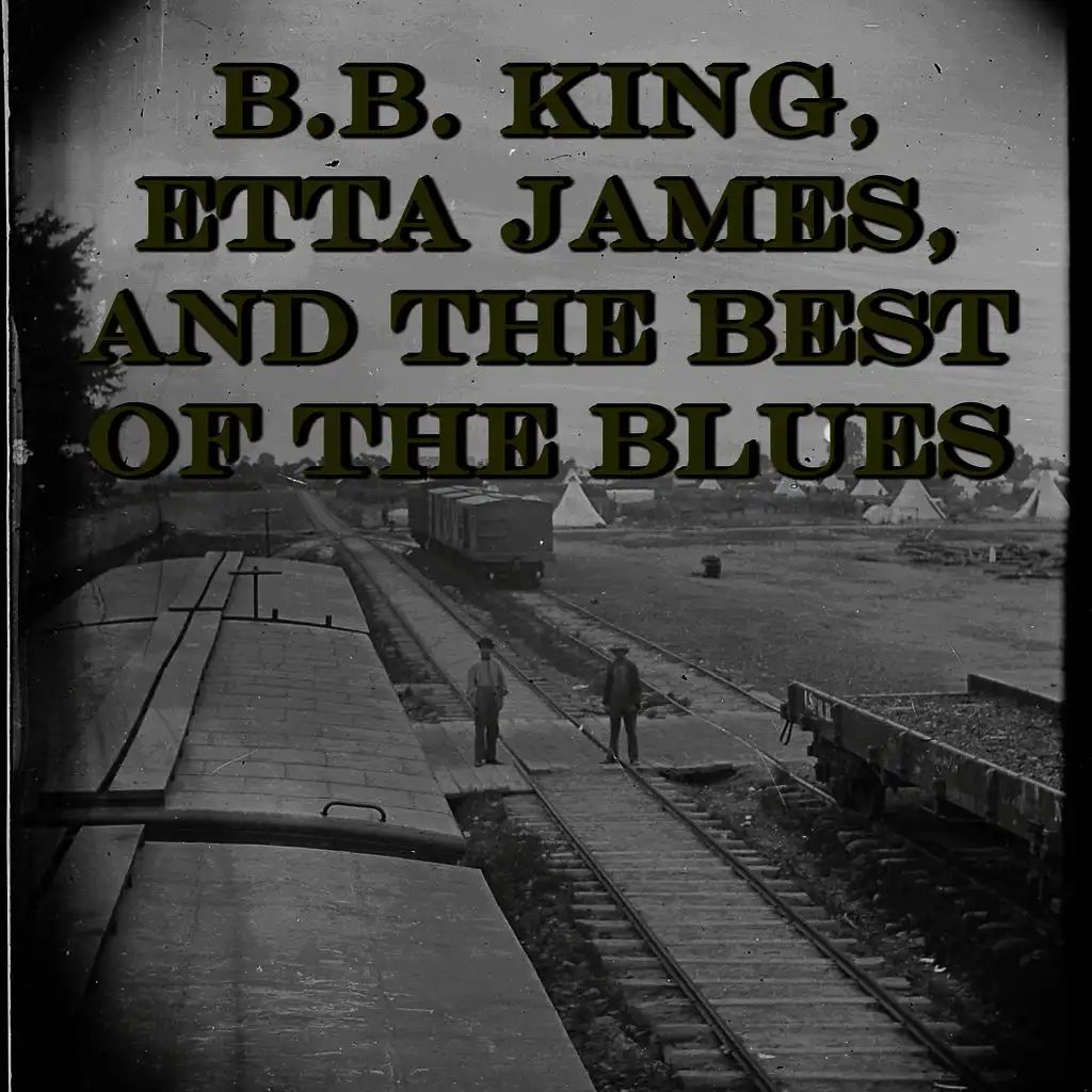 B.B. King, Etta James, and the Best of the Blues