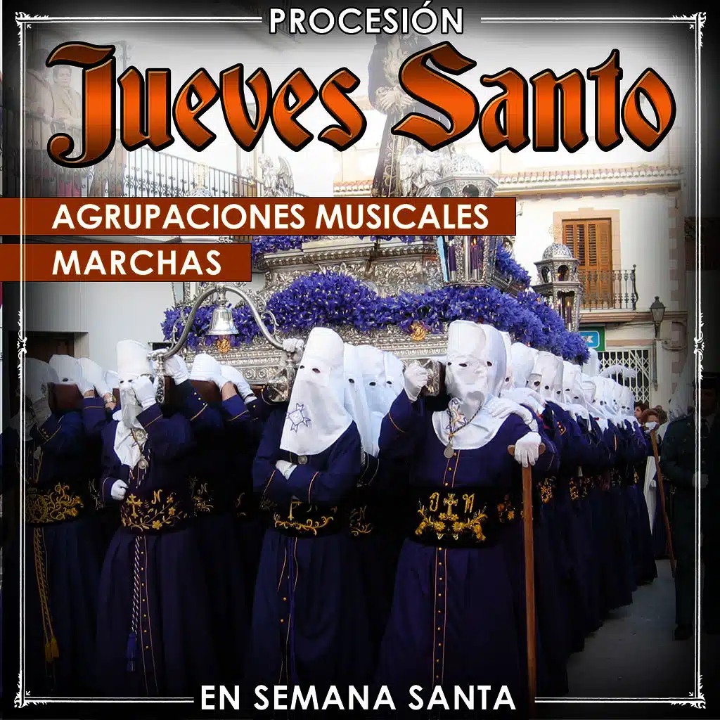 Procesión Jueves Santo. Agrupaciones Musicales, Marchas en Semana Santa