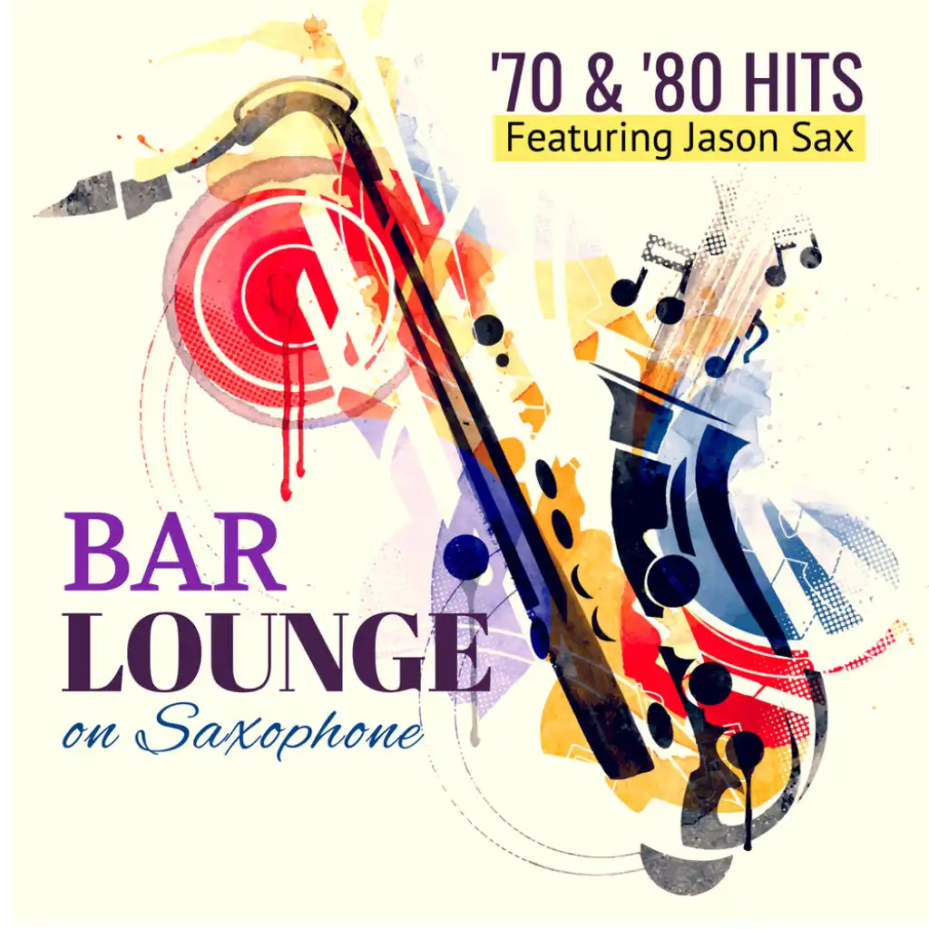 Bar Lounge '70 & '80 Hits on Saxophone (feat. Jason Sax)