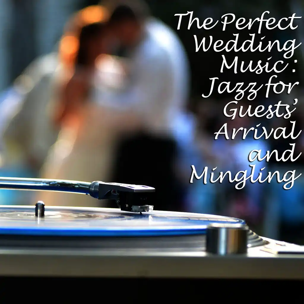 The Perfect Wedding Music: Jazz for Guests' Arrival and Mingling