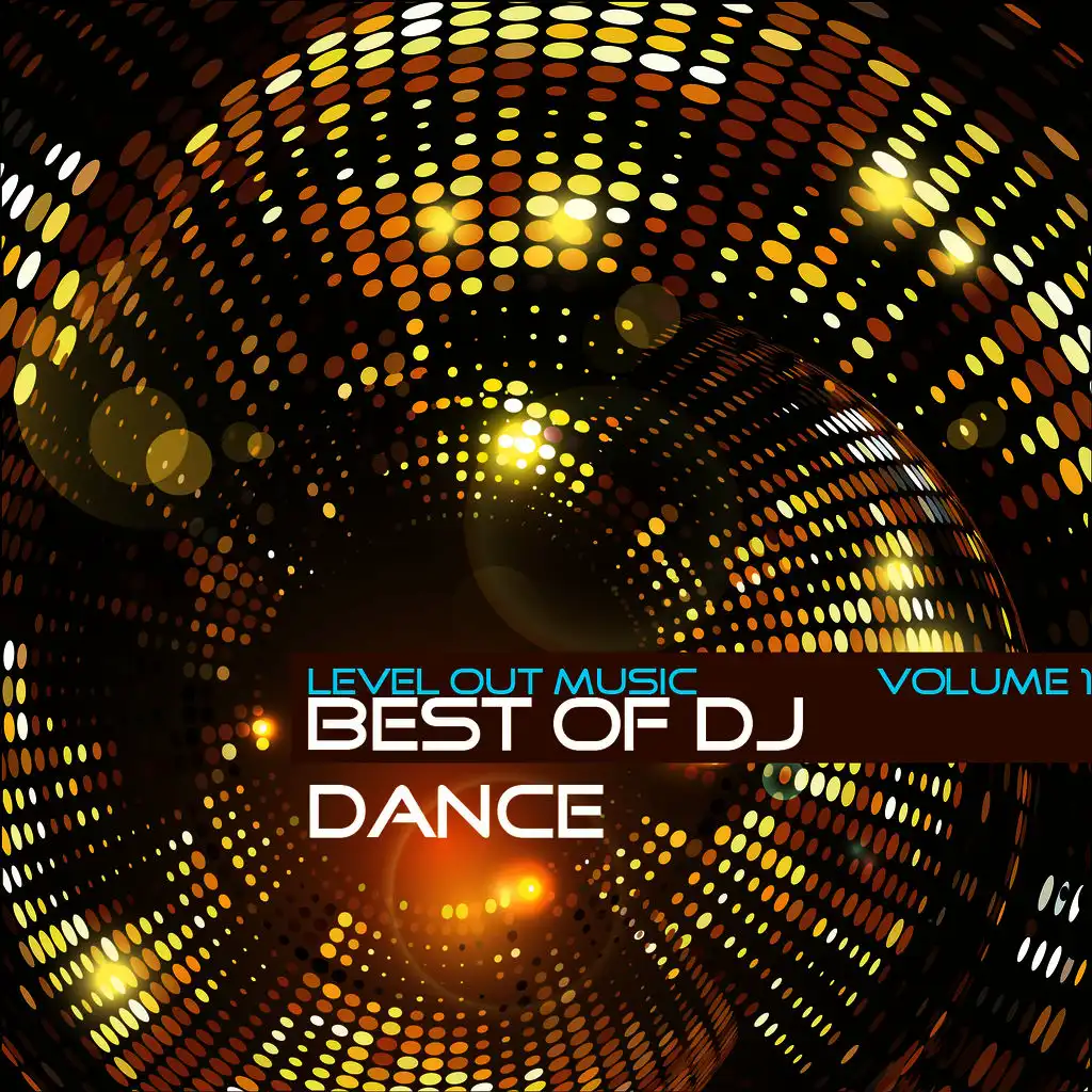 Level Out Music: Best of Dj Dance, Vol. 1