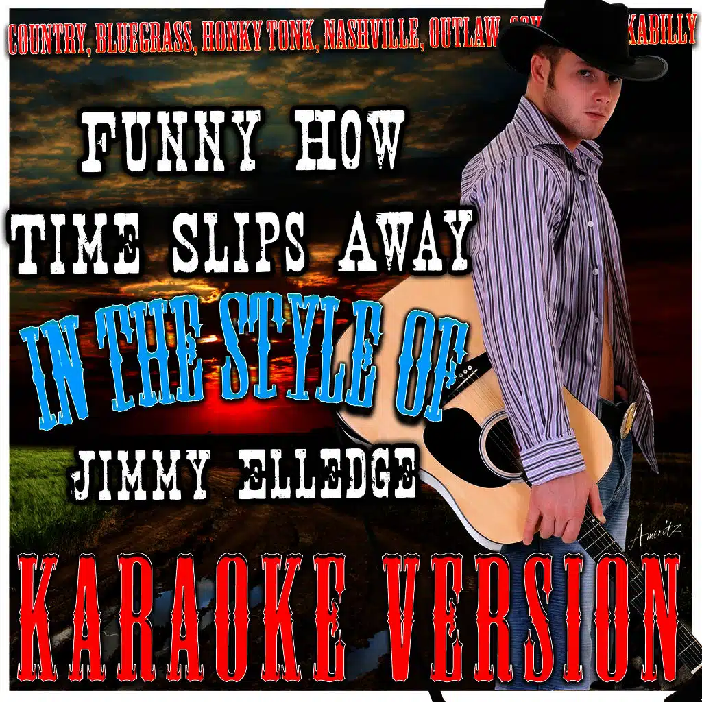 Funny How Time Slips Away (In the Style of Jimmy Elledge) [Karaoke Version]