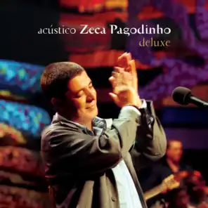 Acústico - Zeca Pagodinho (Deluxe / Ao Vivo)