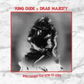 King Dude & Drab Majesty