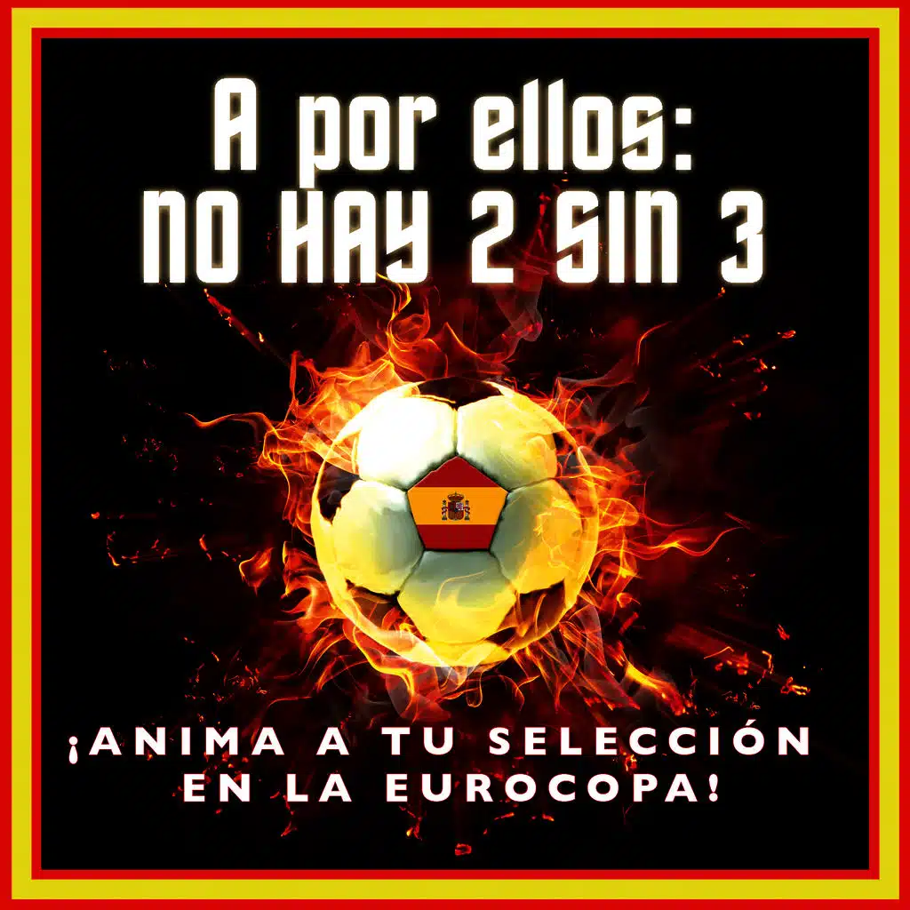 A por Ellos, No Hay 2 Sin 3 ¡anima a Tu Selección en la Eurocopa!