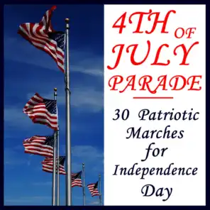 4th of July Parade: 30 Patriotic Marches for Independence Day