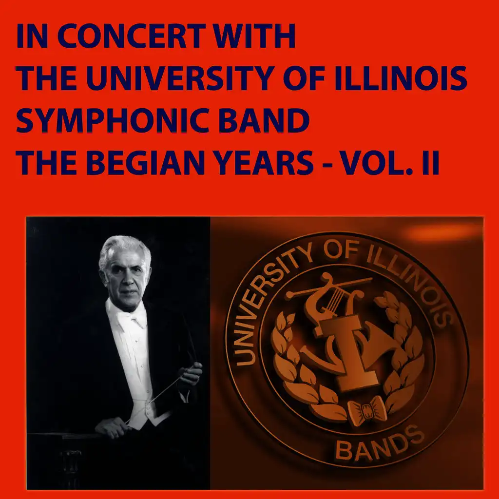 In Concert with The University of Illinois Symphonic Band - The Begian Years, Vol. II