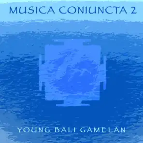 Musica Coniuncta 2 - Young Bali Gamelan (feat. John Noise Manis)