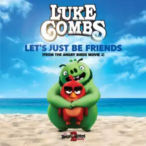 Let's Just Be Friends (From The Angry Birds Movie 2)