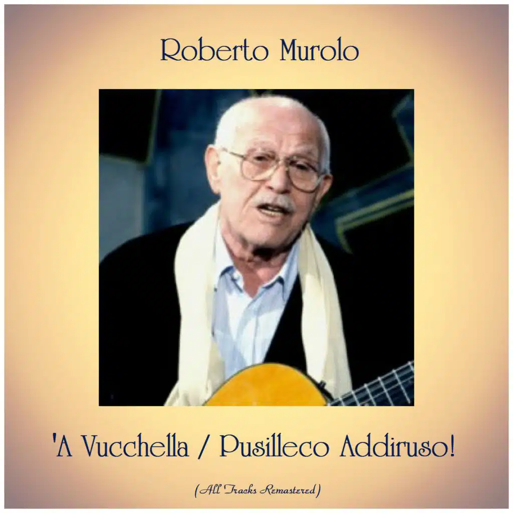 'A Vucchella / Pusilleco Addiruso! (All Tracks Remastered)