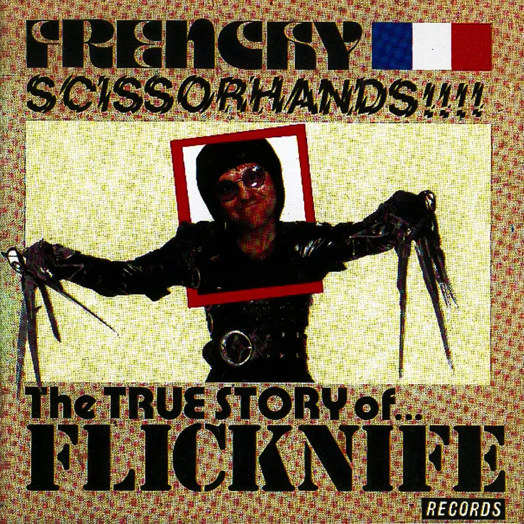 Frenchy Scissorhands (The Best Of Flicknife Records)