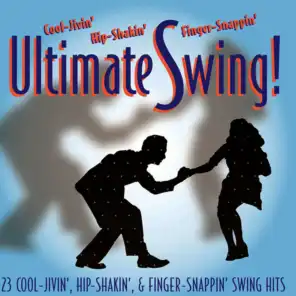 Ultimate Swing: 23 Cool-Jivin', Hip-Shakin', Finger-Snappin', Swing Hits